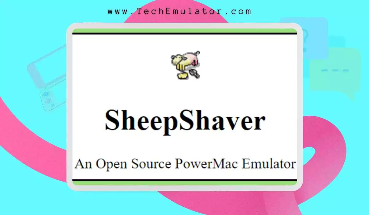 SheepShaver Emulator Download (for Windows + Mac OS X) 2024